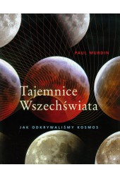 Tajemnice Wszechświata Jak odkrywaliśmy kosmos
