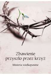 Zbawienie przyszło przez krzyż