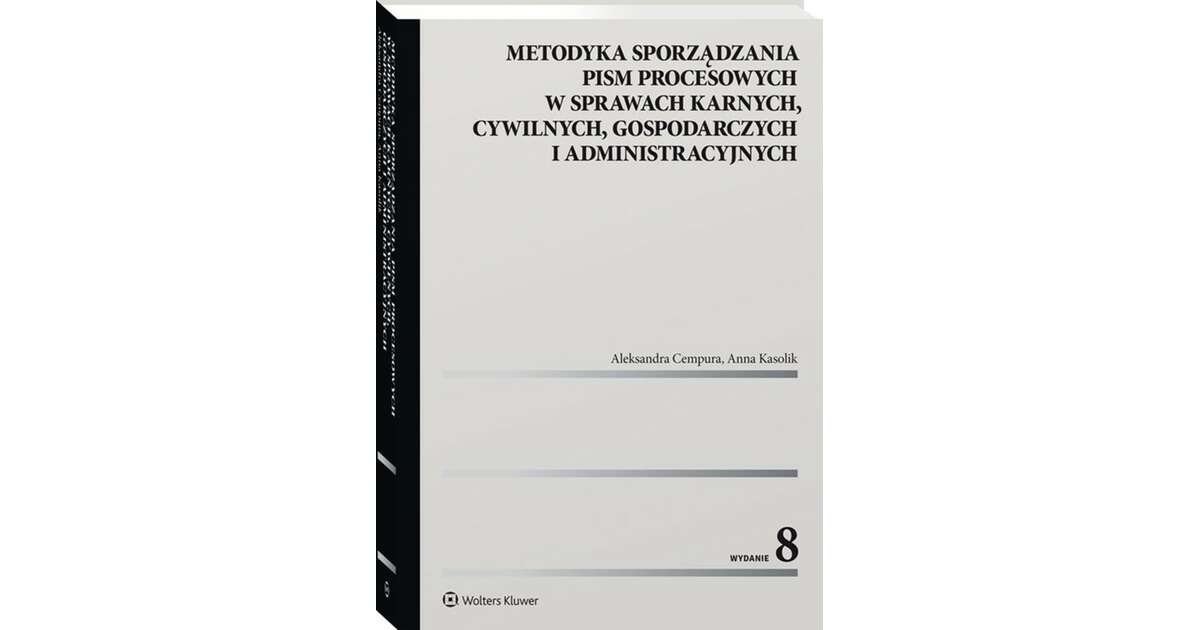 Metodyka sporządzania pism procesowych w sprawach karnych, cywilnych