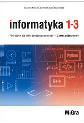 Informatyka 1-3 Podręcznik dla szkół ponadpodstawowych Zakres podstawowy