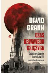 Czas krwawego księżyca Zabójstwa Osagów i narodziny FBI