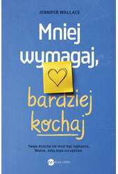 Mniej wymagaj bardziej kochaj