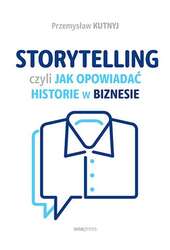 Storytelling, czyli jak opowiadać historie w biznesie
