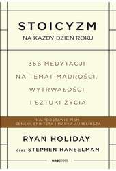 Stoicyzm na każdy dzień roku. 366 medytacji na temat mądrości, wytrwałości i sztuki życia