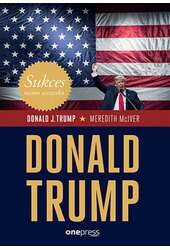 Sukces mimo wszystko. Donald Trump