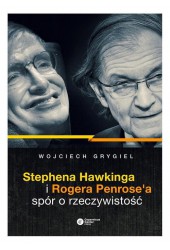 Stephena Hawkinga i Rogera Penrose'a spór o rzeczywistość