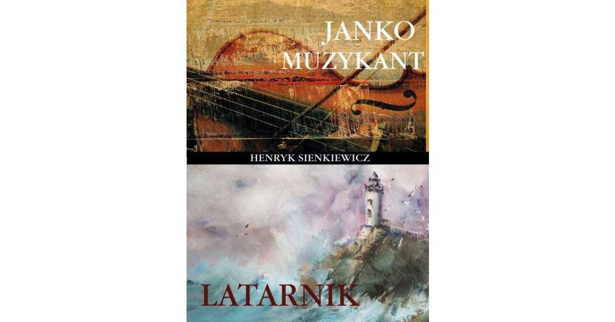 Janko Muzykant Latarnik - Sienkiewicz Henryk książka | Selkar