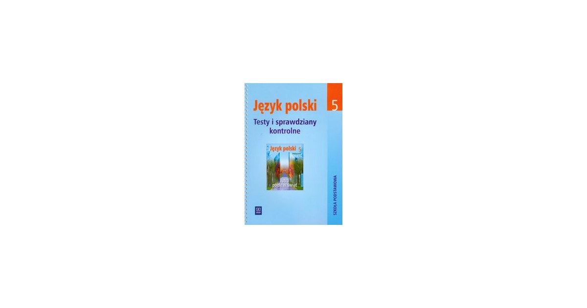 Jutro pójdę w świat 5 Testy i sprawdziany kontrolne - Surdej Andrzej