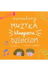 Miniatury: Muzyka klasyczna dzieciom