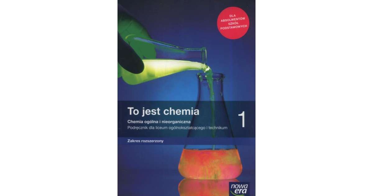 To Jest Chemia 1 Chemia Ogólna I Nieorganiczna Zakres Rozszerzony To jest chemia 1 Chemia ogólna i nieorganiczna Podręcznik Zakres