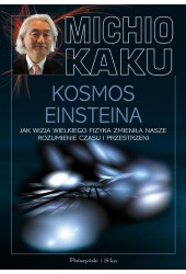 Kosmos Einsteina Jak wizja wielkiego fizyka zmieniła nasze rozumienie czasu i przestrzeni